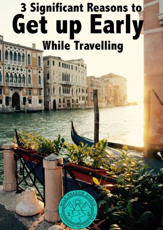 Three Significant Reasons to Get up Early While Travelling